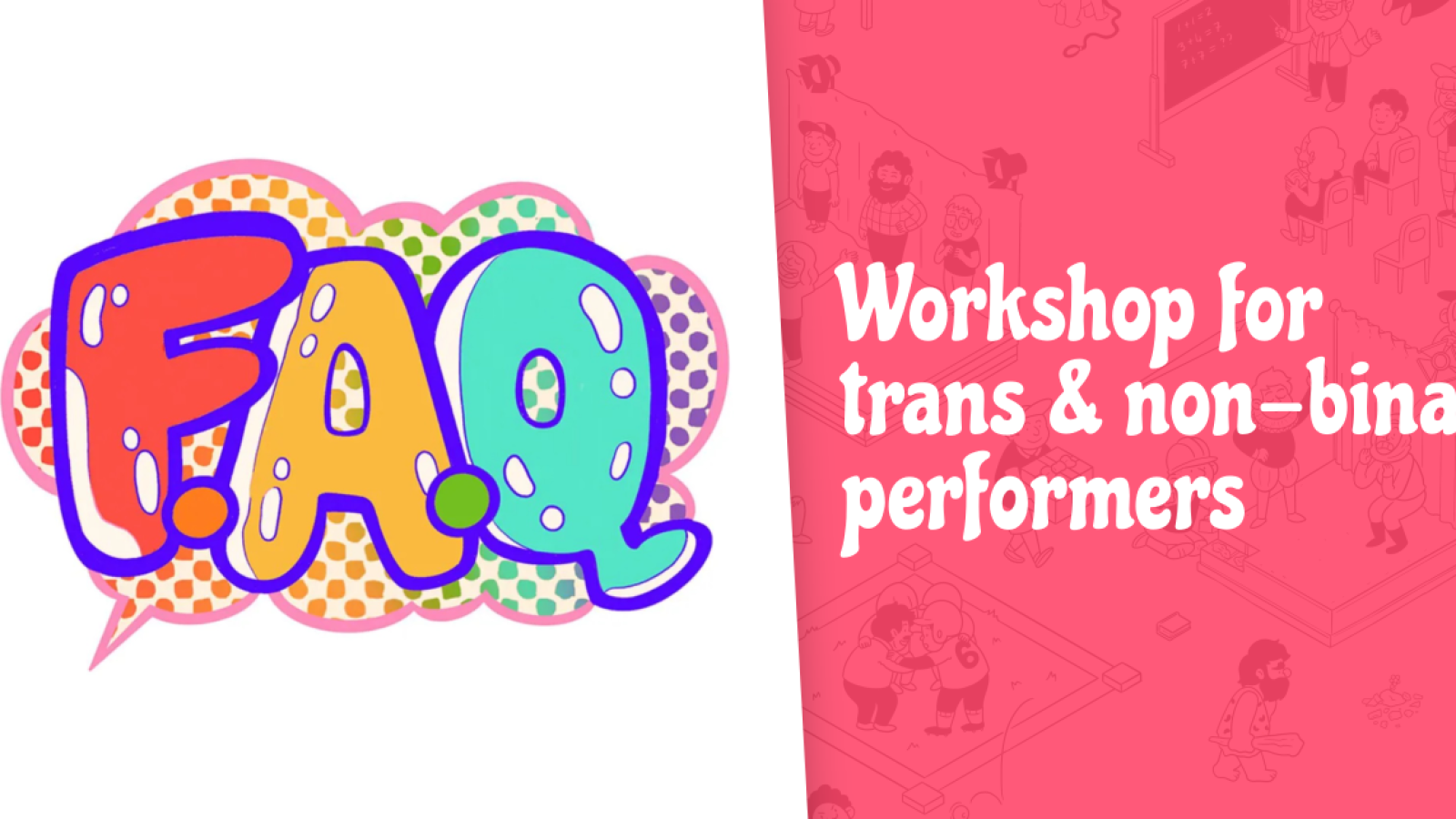 FAQ Workshop for Trans & Non-Binary Performers